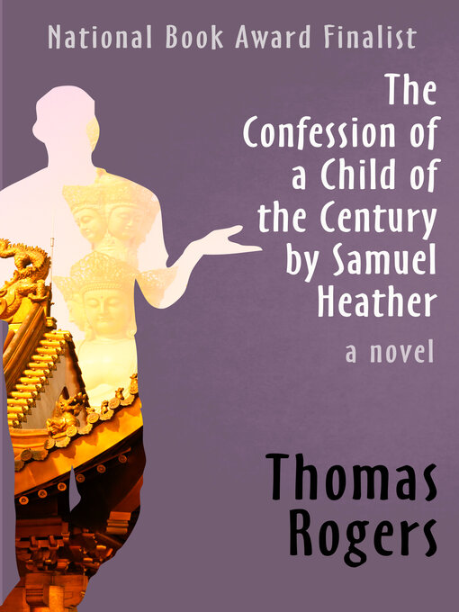 Title details for Confession of a Child of the Century by Samuel Heather by Thomas Rogers - Available